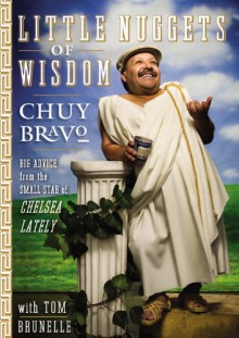 Little Nuggets of Wisdom: Big Advice from the Small Star of Chelsea Lately - Chuy Bravo