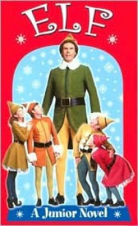 Elf: A Junior Novel - Ellen Weiss