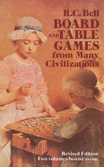 Board and Table Games from Many Civilizations - R.C. Bell