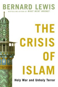 The Crisis of Islam: Holy War and Unholy Terror - Bernard Lewis