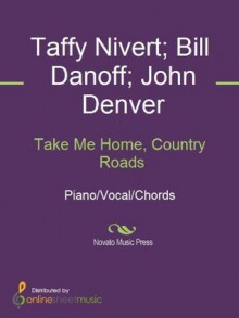 Take Me Home, Country Roads - Bill Danoff, John Denver, Taffy Nivert