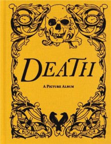 Death: A Picture Album - Kirty Topiwala