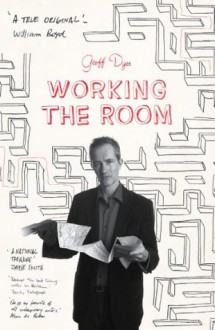 Working the Room: Essays - Geoff Dyer