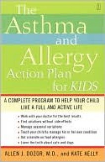 The Asthma And Allergy Action Plan For Kids - Allen Dozor, Kate Kelly