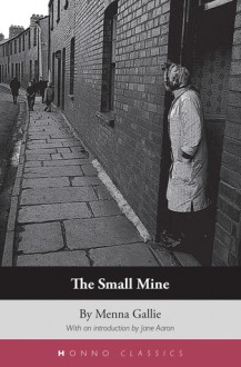 The Small Mine. by Menna Gallie - Menna Gallie