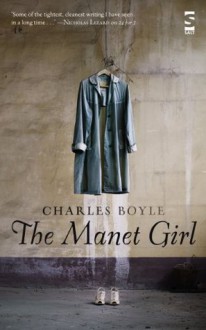 The Manet Girl (Salt Modern Fiction) - Charles Boyle