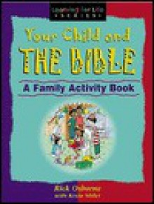 Your Child and the Bible: A Family Activity Book - Rick Osborne, Kevin Miller