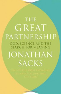 The Great Partnership: God, Science and the Search for Meaning - Jonathan Sacks