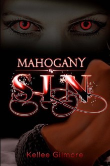 Mahogany Sin - Kellee Gilmore