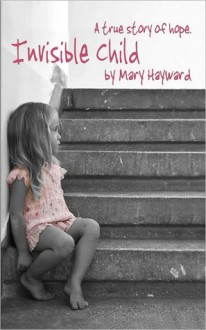 Invisible Child - Mary Hayward