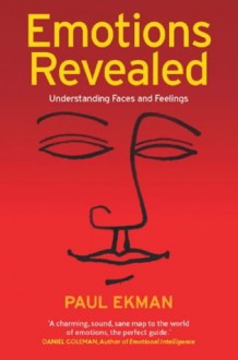 Emotions Revealed: Understanding Faces and Feelings - Paul Ekman