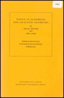 Topics in Algebraic and Analytic Geometry: Notes from a Course of Phillip Griffiths - Phillip A. Griffiths, John Adams