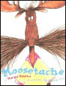 Moosetache - Margie Palatini, Henry Cole