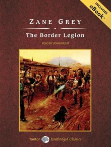 The Border Legion, with eBook - Zane Grey, John Bolen