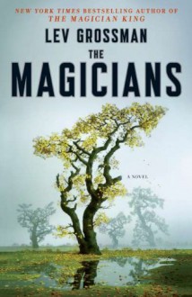 The Magicians: A Novel - Lev Grossman