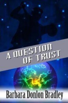 A Question of Trust - Barbara Donlon Bradley