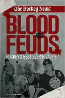 Blood Feuds: Hockey's Best-Ever Rivalries - Hockey News, Ryan Kennedy