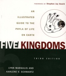 Five Kingdoms: An Illustrated Guide to the Phyla of Life on Earth - Lynn Margulis, Karlene V. Schwartz