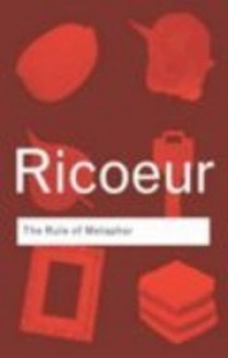 The Rule of Metaphor - Paul Ricoeur, Robert Czerny, Kathleen McLaughlin, John Costello