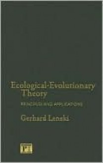 Ecological-Evolutionary Theory: Principles and Applications - Gerhard Lenski