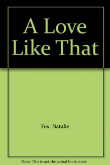 A Love Like That - Natalie Fox