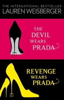 The Devil Wears Prada Collection: The Devil Wears Prada, Revenge Wears Prada - Lauren Weisberger