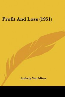 Profit and Loss (1951) - Ludwig von Mises