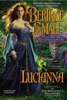 Lucianna: The Silk Merchant's Daughters - Bertrice Small