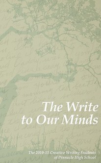 The Write to Our Minds - Students Of Pinnacle Hs, J. Gryphon Shafer, Lisa Moore