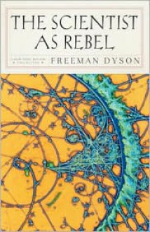 The Scientist as Rebel - Freeman John Dyson