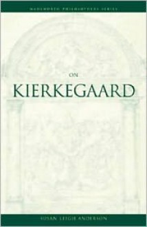 On Kierkegaard - Susan Leigh Anderson