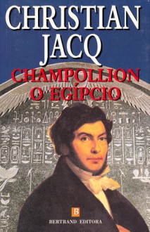 Champollion o Egípcio - Christian Jacq