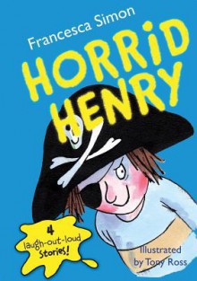 Horrid Henry - Francesca Simon, Tony Ross