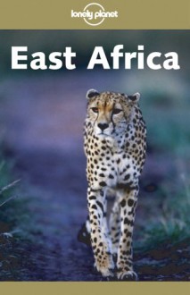 Lonely Planet East Africa - Mary Fitzpatrick, Nick Ray, Lonely Planet