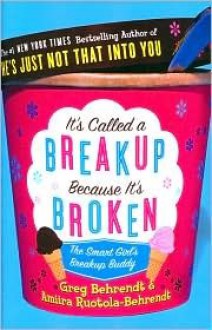 It's Called a Breakup Because It's Broken - Greg Behrendt