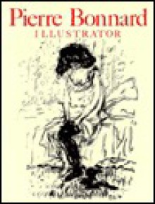 Pierre Bonnard: Illustrator/a Catalogue Raisonne - Antoine Terrasse, Pierre Bonnard