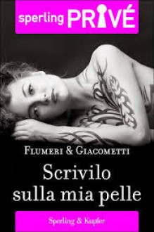 Scrivilo sulla mia pelle - Elisabetta Flumeri, Gabriella Giacometti