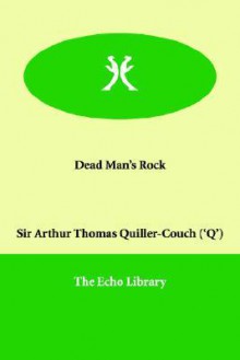 Dead Man's Rock - Arthur Quiller-Couch