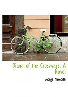 Diana of the Crossways - George Meredith