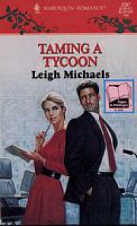 Taming a Tycoon (Harlequin Romance, No. 3367) - Leigh Michaels