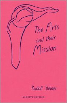 The Arts and Their Mission - Rudolf Steiner