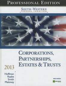 South-Western Federal Taxation 2013: Corporations, Partnerships, Estates and Trusts, Professional Version (with H&R Block @ Home CD-ROM) - William H. Hoffman, William A. Raabe, James E. Smith Jr.