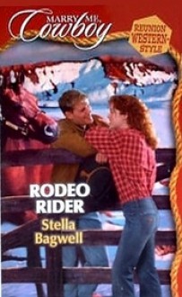 Rodeo Rider (Marry Me Cowboy, Reunion Western Style, #7) - Stella Bagwell