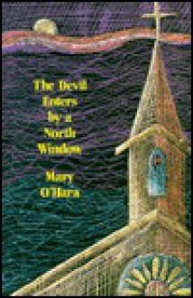 The Devil Enters by a North Window - Mary O'Hara