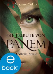 Die Tribute von Panem. Tödliche Spiele (German Edition) - Sylke Hachmeister, Peter Klöss, Suzanne Collins