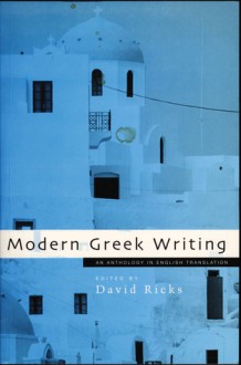 Modern Greek Writing: An Anthology in English Translation - David Ricks