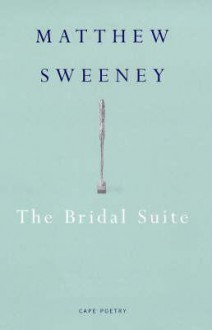 The Bridal Suite - Matthew Sweeney