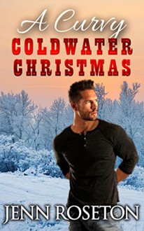 A Curvy Coldwater Christmas (BBW Romance - Coldwater Springs 5) - Jenn Roseton