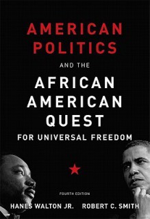 American Politics and the African American Quest for Universal Freedom [With Access Code] - Hanes Walton Jr., Robert C. Smith