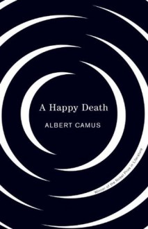 Happy Death (Vintage International) - Albert Camus